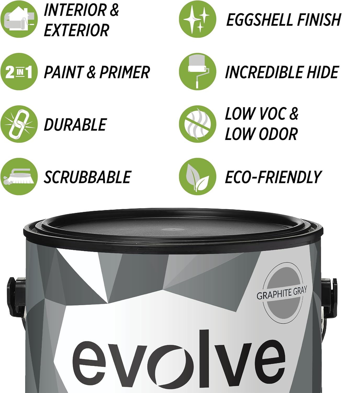 EVOLVE Paint & Primer: Environment-friendly, Low Sheen with One-coat Coverage for Interior & Exterior surfaces (Graphite Gray, 1-Gallon)